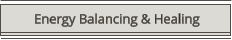 Energy Balancing & Healing